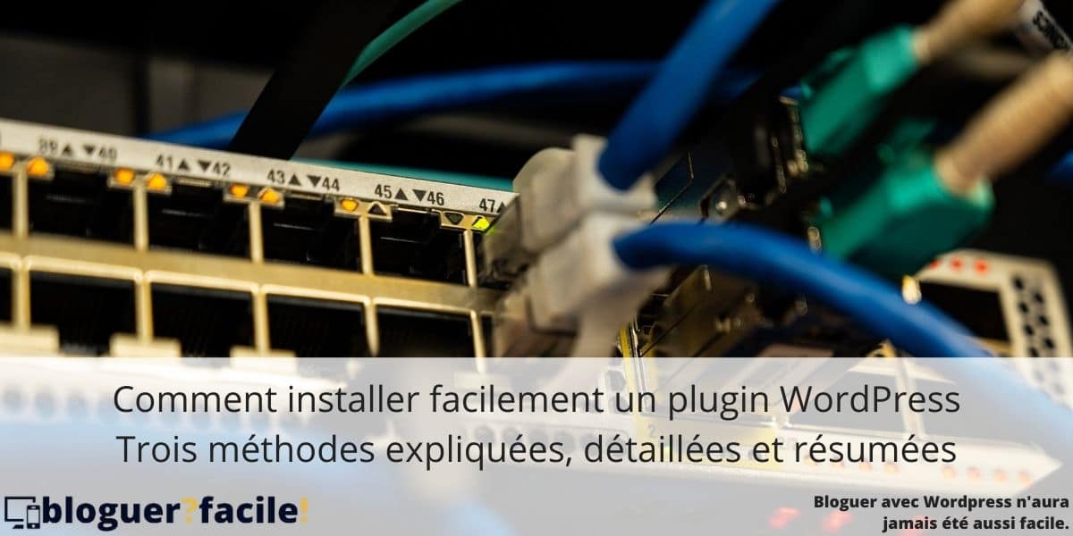 Comment installer un plugin WordPress : 3 méthodes expliquées